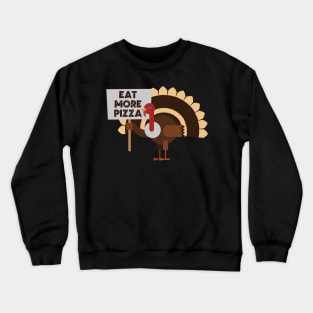 Eat More Pizza, Turkey Crewneck Sweatshirt